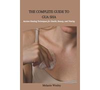 Melanie Wesley The Complete Guide to Gua Sha (Tascabile)