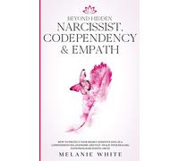 Melanie White Beyond Hidden Narcissist, Codependency & Empath (Tascabile)