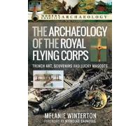 Melanie Winterton The Archaeology of the Royal Flying Corps (Copertina rigida)