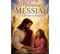 Melanie's Messiah: A Dream of Heaven