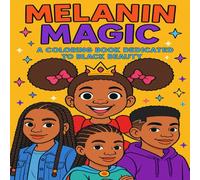 Melanin Magic: A Coloring Book Dedicated to Black Beauty