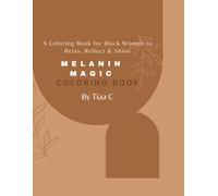 Melanin Magic: A Coloring Book for Black Women to Relax, Reflect & Shine