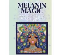 Melanin Magic: An adult coloring book celebrating beauty and brilliance