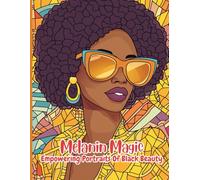 Melanin Magic Black Beauty Coloring Book For Adults Teens And Kids, Easy Designs For Relaxation Stress Relief Creativity