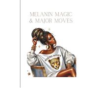 Melanin Magic & Major Moves