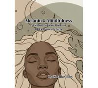Melanin & Mindfulness: A Healing Coloring Book for Black Women & Girls
