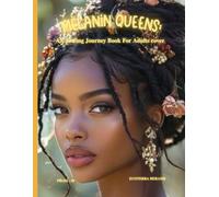 Melanin Queens A Relaxing Coloring Journey Celebrating Beauty Strength Confidence Culture Grace and Self Expression for Adult Creativity: Beautiful ... Mindfulness Stress Relief and Creative Joy