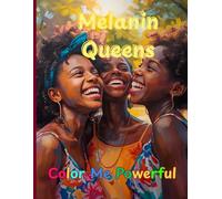 Melanin Queens: Color Me Powerful. Black Girls Magic Coloring Book: Perfect coloring book for children, kids, girls, toddlers, women, teens