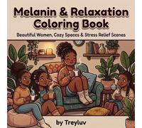 Melanin & Relaxation Coloring Book: Beautiful Women, Cozy Spaces & Stress Relief Scenes