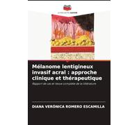 Mélanome lentigineux invasif acral : approche clinique et thérapeutique: Rapport de cas et revue complète de la littérature