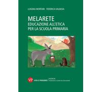 MelArete Educazione all'etica per la scuola primaria - Mortari Luigina, Va...