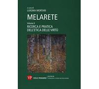 MelArete. Ricerca e pratica dell'etica delle virtù (Vol. 2)