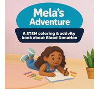 Mela's Adventure: A STEM coloring & activity book about Blood Donation
