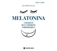 Melatonina. I segreti di un ormone formidabile