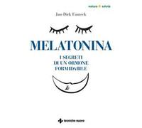 Melatonina. I segreti di un ormone formidabile