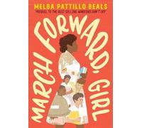Melba Pattillo Beals March Forward, Girl (Tascabile)