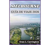 MELBOURNE GUÍA DE VIAJE 2026: Cultura, gastronomía y vida cotidiana en Melbourne