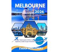 Melbourne Guía de viajes 2026: La mejor época para visitar, los mejores lugares para explorar y todo lo que necesitas saber antes de ir.