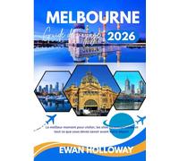 Melbourne Guide de voyage 2026: Le meilleur moment pour visiter, les sites incontournables et tout ce que vous devez savoir avant votre départ.