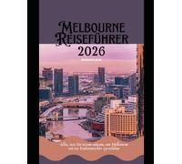 Melbourne Reiseführer 2026: Alles, was Sie wissen müssen, um Melbourne wie ein Einheimischer zu erleben