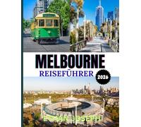MELBOURNE REISEFÜHRER 2026: Die beste Reisezeit, Sehenswürdigkeiten, die man unbedingt gesehen haben muss, und wichtige Reisetipps