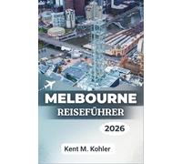 MELBOURNE REISEFÜHRER 2026: Gassen, Cafés und die Great Ocean Road