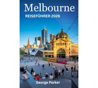 Melbourne Reiseführer 2026: Top-Attraktionen, Geheimtipps, Insider-Tipps und Orte, die man unbedingt gesehen haben muss - für ein unvergessliches Erlebnis