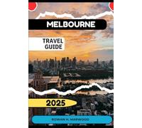 MELBOURNE TRAVEL GUIDE 2025