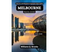 Melbourne Travel Guide 2025-2026: Food, Art, and Adventure in Australia’s Style Capital