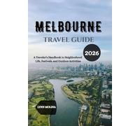 Melbourne Travel Guide 2026: A Traveler’s Handbook to Neighborhood Life, Festivals, and Outdoor Activities