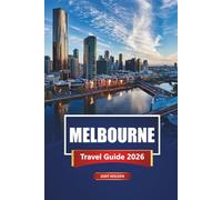 Melbourne Travel Guide 2026: Explore Australia’s Cultural Capital with City Attractions, Hidden Gems, Food Tours, Day Trips, Maps, and Practical Tips