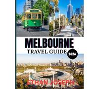 MELBOURNE TRAVEL GUIDE 2026: Perfect Time to Visit, Must-See Spots, and Essential Travel Tips