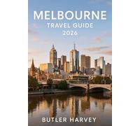 Melbourne Travel Guide 2026: Your Complete Guide toExploring Australia'sCultural Capital