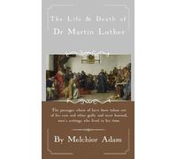 Melchior Adam The Life and Death of Dr. Martin Luther (Copertina rigida)