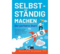 Melchior Neuman Selbstständig machen - Der perfekte Start: Der praxi (Tascabile)