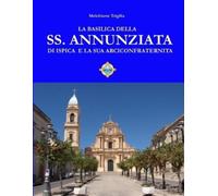 Melchiorre Trig La Basilica Della Ss. Annunziata Di Ispica E La Sua (Tascabile)