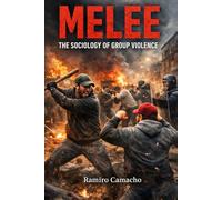 Melee: The Sociology of Group Violence