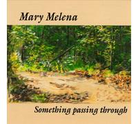 Melena, Mary - Something Passing Through