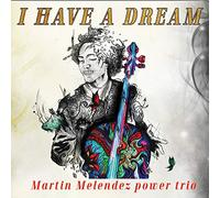 Melendez,Martin Power Trio - I Have A Dream