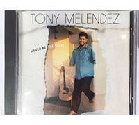 Melendez, Tony - Never Be the Same
