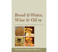 Meletios Webber Bread and Water, Wine and Oil (Tascabile)