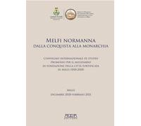 Melfi normanna dalla conquista alla monarchia. Convegno internazionale di studio