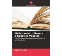 Melhoramento Genético e Genética Vegetal: Conceitos gerais sobre melhoramento genético e genética vegetal