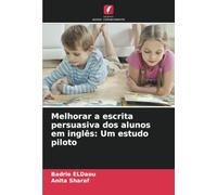 Melhorar a escrita persuasiva dos alunos em inglês: Um estudo piloto