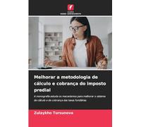 Melhorar a metodologia de cálculo e cobrança do imposto predial: A monografia estuda os mecanismos para melhorar o sistema de cálculo e de cobrança das taxas fundiárias