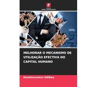 MELHORAR O MECANISMO DE UTILIZAÇÃO EFECTIVA DO CAPITAL HUMANO