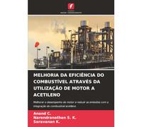MELHORIA DA EFICIÊNCIA DO COMBUSTÍVEL ATRAVÉS DA UTILIZAÇÃO DE MOTOR A ACETILENO: Melhorar o desempenho do motor e reduzir as emissões com a integração do combustível acetileno