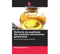 Melhoria da qualidade dos produtos alimentares gordurosos: Garantia da sua segurança alimentar