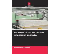 MELHORIA DA TECNOLOGIA DE MOAGEM DO ALGODÃO