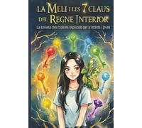 MELI Y LES 7 CLAUS DEL REGNE INTERIOR: La saviesa dels chakras explicada per a adolescents i joves de totes les edats